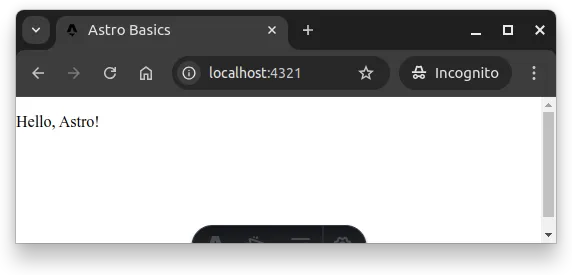 Fig. 1 -- The server at http://localhost:4321 responds with a page that shows the text "Hello, Astro!".